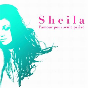 Sheila - L'Amour Pour Seule Prière