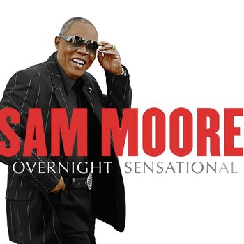 Sam Moore - Overnight Sensational