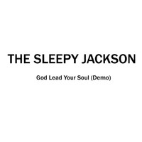 The Sleepy Jackson - God Lead Your Soul (Demo)