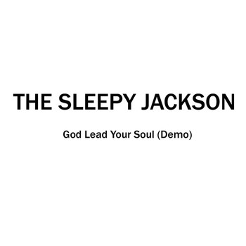 The Sleepy Jackson - God Lead Your Soul (Demo)