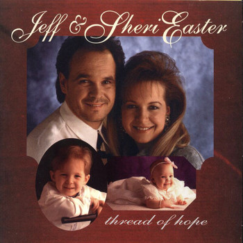 Jeff & Sheri Easter - Thread Of Hope