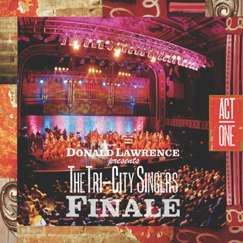 Donald Lawrence & The Tri-City Singers - Finale Act I