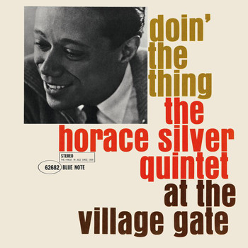 Horace Silver - Doin' The Thing: The Horace Silver Quintet At The Village Gate (Remastered 2006/Rudy Van Gelder Edition)