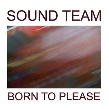 Sound Team - Born To Please