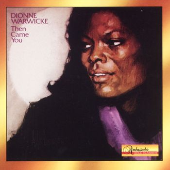 Dionne Warwick - Then Came You