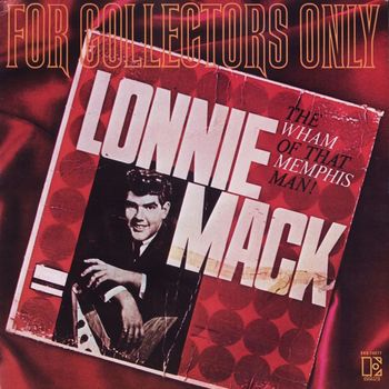 Lonnie Mack - For Collectors Only (The Wham Of That Memphis Man)