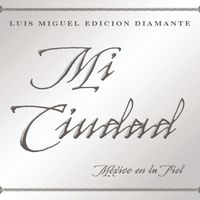Luis Miguel - Mi Ciudad [digital single]