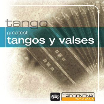 Various Artists - Greatest Tangos Y Valses From Argentina To The World