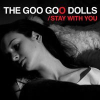 Goo Goo Dolls - Stay with You