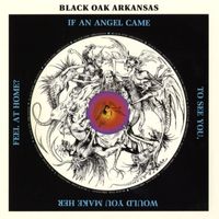 Black Oak Arkansas - If An Angel Came To See You....