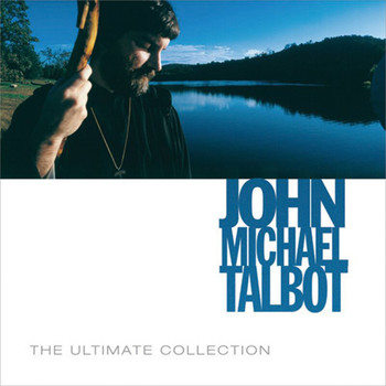 John Michael Talbot - The Ultimate Collection