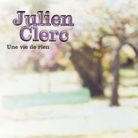 Julien Clerc - Une vie de rien
