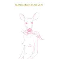 Sean Ono Lennon - Dead Meat