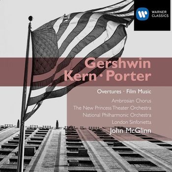 John McGlinn / New Princess Theater Orchestra / London Sinfonietta / National Philharmonic Orchestra / Ambrosian Opera Chorus - Gershwin/Porter/Kern Overtures and Film Music