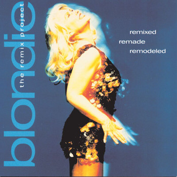 Blondie - Remixed Remade Remodeled: The Blondie Remix Project