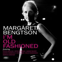 Margareta Bengtson - I'm Old Fashioned