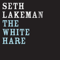 Seth Lakeman - The White Hare