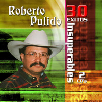Roberto Pulido - 30 Exitos Insuperables