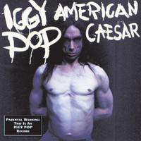 Iggy Pop - American Caesar (Explicit)