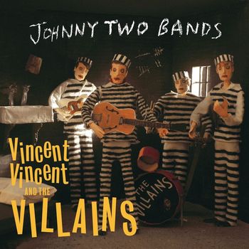 Vincent Vincent And The Villains - Johnny Two Bands/Seven Inch Record