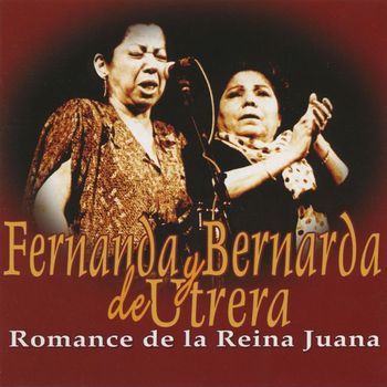 Fernanda y Bernarda de Utrera - Romance de la Reina Juana (Dienc)