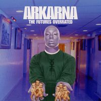Arkarna - The Future's Overrated (Original 7")