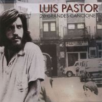 Luis Pastor - 20 grandes canciones