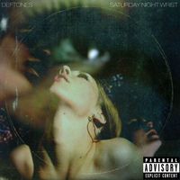Deftones - Saturday Night Wrist (Explicit)