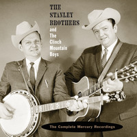 The Stanley Brothers, The Clinch Mountain Boys - The Complete Mercury Recordings