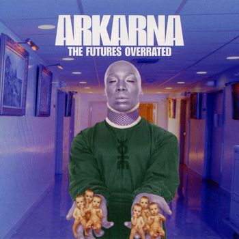 Arkarna - The Future's Overrated (7" Mix)