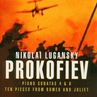 Nikolai Lugansky - Prokofiev : Piano Sonatas 4 & 6, Romeo & Juliet selection