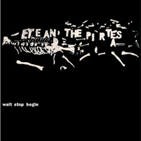 Pete And The Pirates - Wait, Stop, Begin