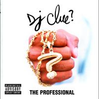 DJ Clue - The Professional (Explicit)