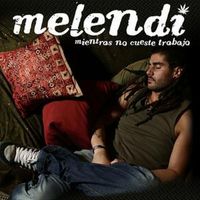 Melendi - Mientras No Cueste Trabajo