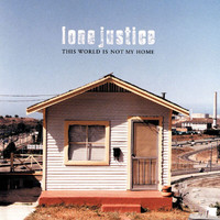 Lone Justice - This World Is Not My Home