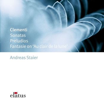 Andreas Staier - Clementi : Sonatas, Preludios & Fantasie (-  Elatus)