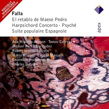 Charles Dutoit & Ensemble Instrumental - Falla : El Retablo de Maese Pedro & Orchestral Works (-  Apex)