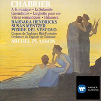 Michel Plasson - Chabrier: A la musique, La Sulamite, Gwendoline, Larghetto pour cor, Valses romantiques & Habanera