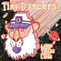 Tiny Dancers - Lions And Tigers And Lions