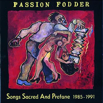 Passion Fodder - Songs Sacred And Profane