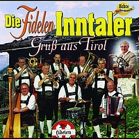 Die Fidelen Inntaler - Gruß aus Tirol