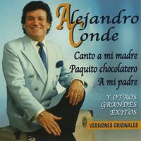 Alejandro Conde - Canto a mi madre y otros grandes exitos