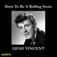 Gene Vincent - Born to be a Rolling Stone