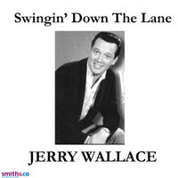 JERRY WALLACE - Swingin'  down the lane