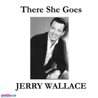 JERRY WALLACE - There She Goes
