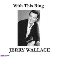 JERRY WALLACE - With this ring