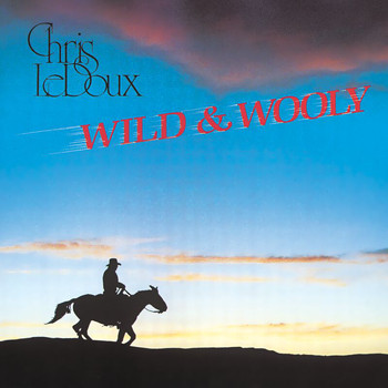 Chris LeDoux - Wild And Wooly
