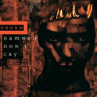 Reborn - Damned Don't Cry