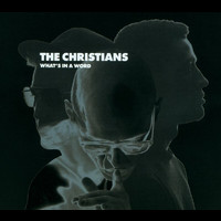 The Christians - What's In A Word