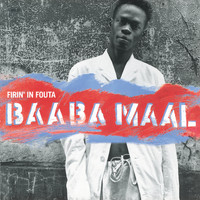 Baaba Maal - Firin' In Fouta